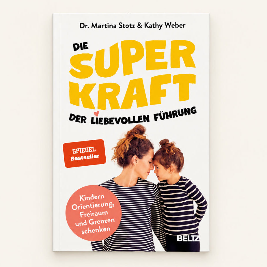 Die Superkraft der liebevollen Führung: Kindern Orientierung, Freiraum und Grenzen schenken. Mit Online-Material cover image