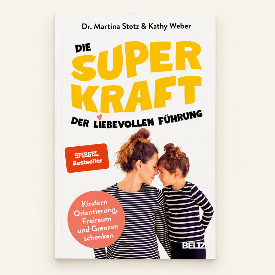 Die Superkraft der liebevollen Führung: Kindern Orientierung, Freiraum und Grenzen schenken. Mit Online-Material cover image