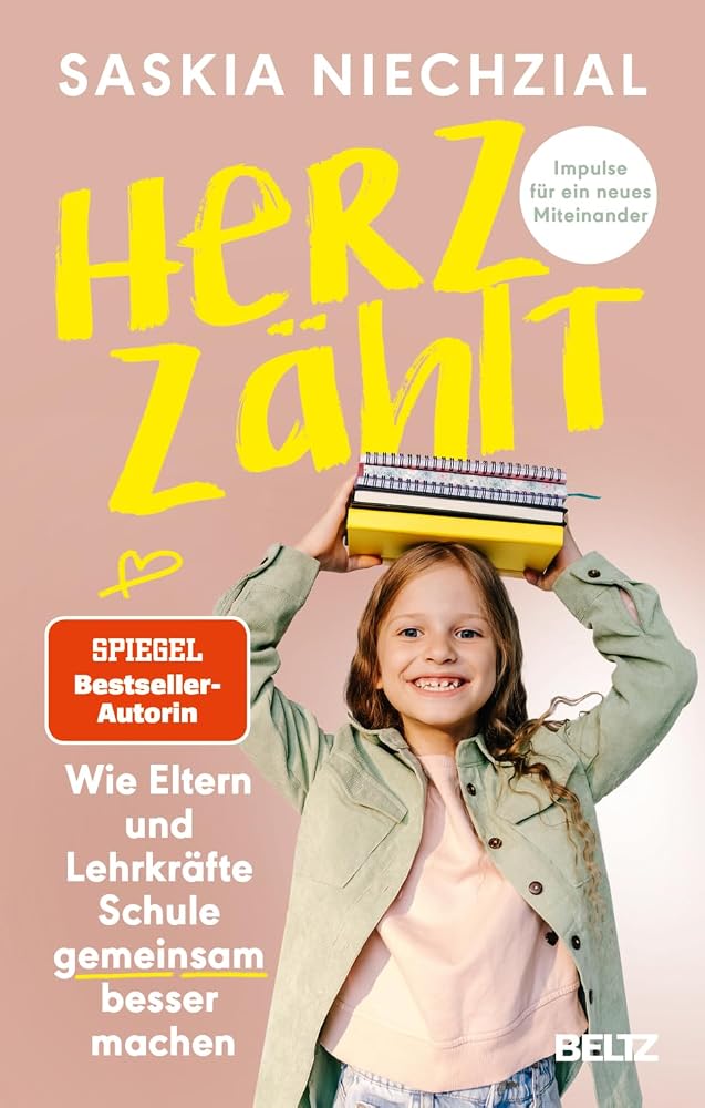 Herz zählt: Wie Eltern und Lehrkräfte Schule gemeinsam besser machen. Impulse für ein neues Miteinander | Von der Autorin der Bestseller »Ein Kopf voll Gold« und »Hallo Schulanfang« cover image