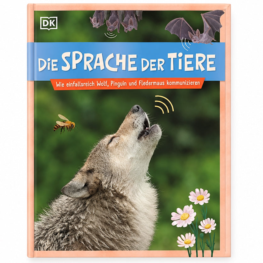 Die Sprache der Tiere: Wie einfallsreich Wolf, Pinguin und Fledermaus kommunizieren. Humorvolles Tierbuch. Tolle Fotos, detailreiche Illustrationen, spannendes Tierwissen. Für Kinder ab 7 Jahren cover image