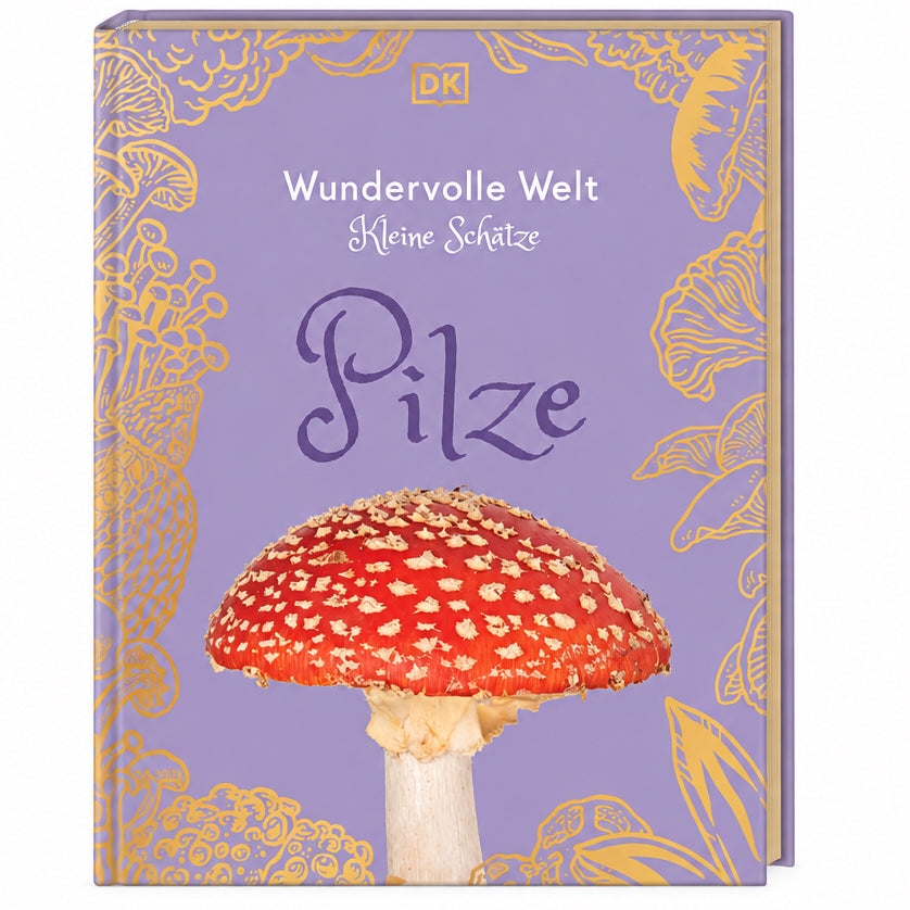 Wundervolle Welt – Kleine Schätze. Pilze: Hochwertiges Natur-Buch mit beeindruckenden Bildern von Pilzen mit Goldschnitt und Lesebändchen. Für Kinder ab 8 Jahren cover image