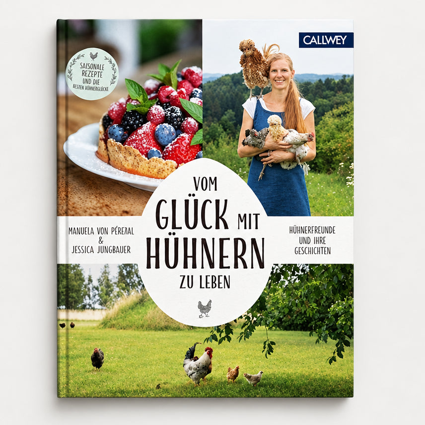 Callwey | Vom Glück, mit Hühnern zu Leben
